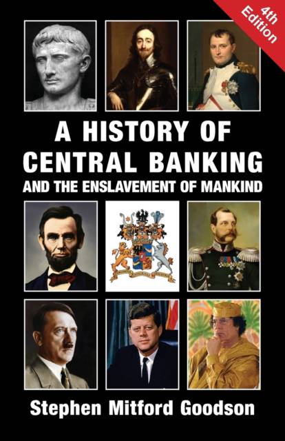A History of Central Banking and the Enslavement  of Mankind is - Stephen Mitford