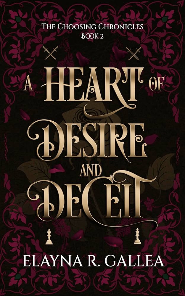 A Heart of Desire and Deceit – Elayna R. Gallea (The Choosing Chronicles, Book 2)