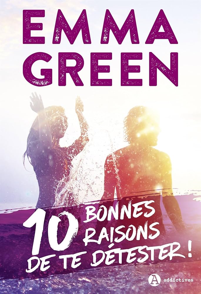 10 bonnes raisons de te détester – Emma M. Green
