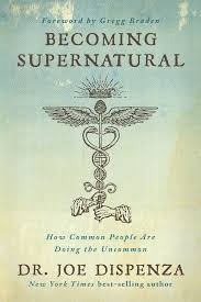 Becoming Supernatural — Dr Joe Dispenza