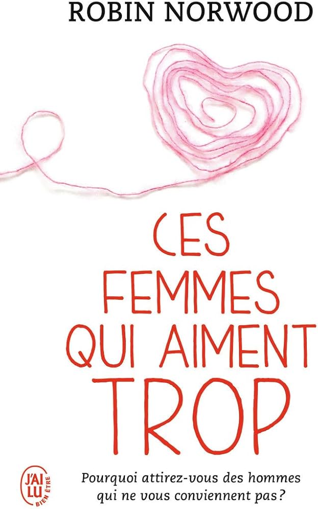 Ces femmes qui aiment trop — Robin Norwood