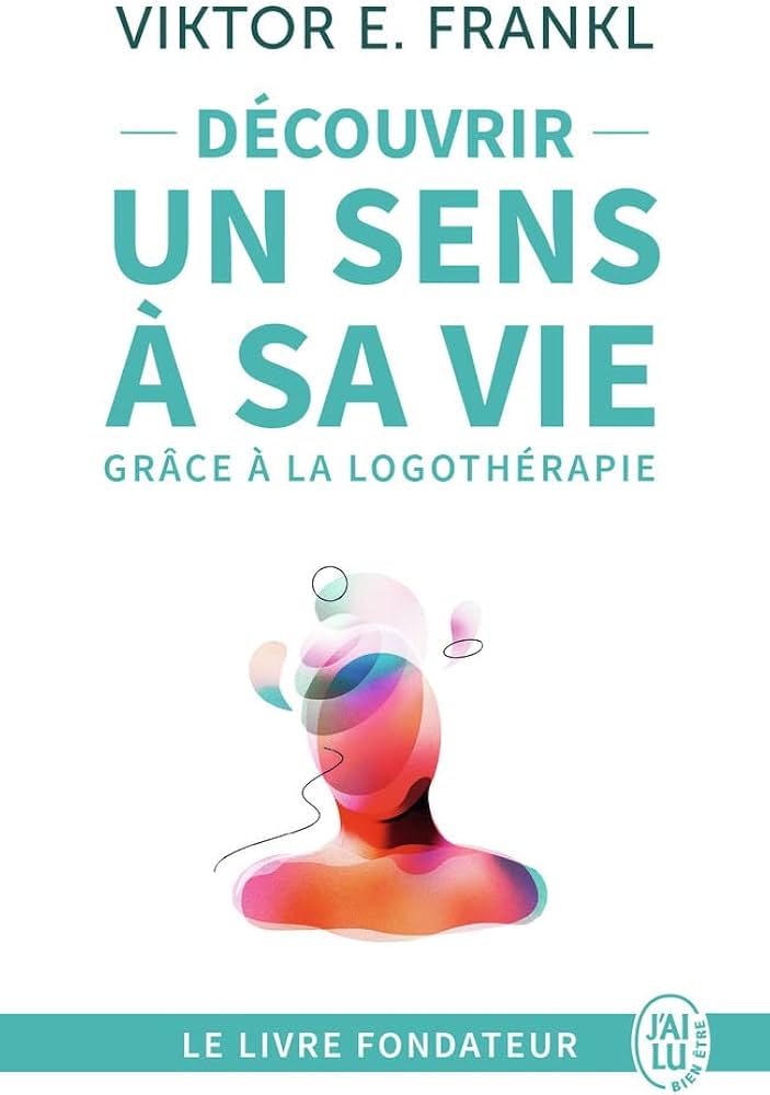 Découvrir un sens à sa vie — Viktor E. Frankl