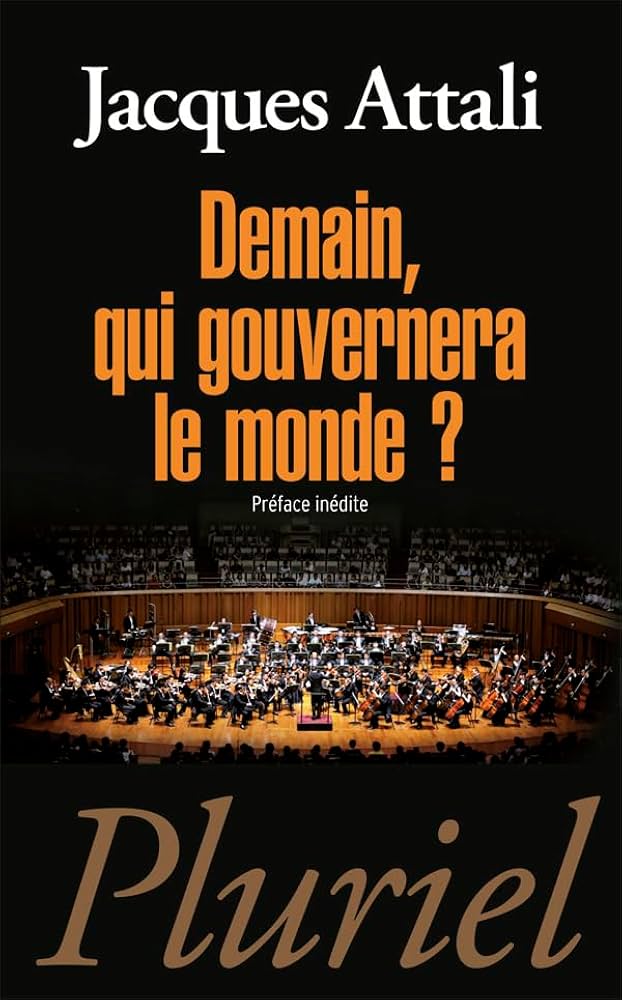 Demain, qui gouvernera le monde ? — Jacques Attali