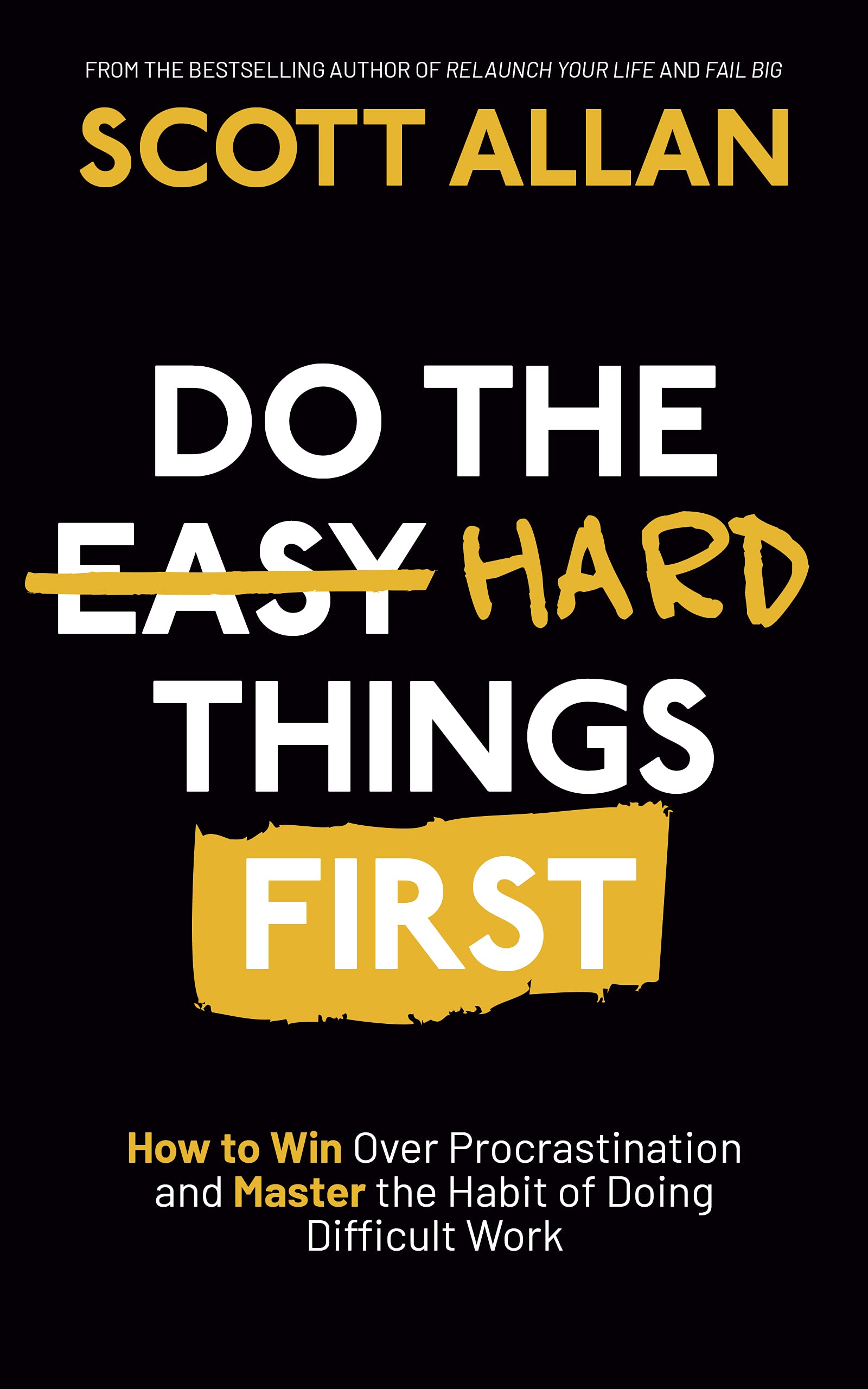 Do the Hard Things First — Scott Allan