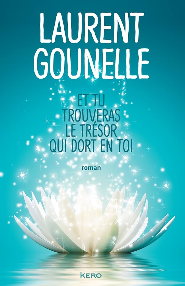 Et tu trouveras le trésor qui dort en toi — Laurent Gounelle