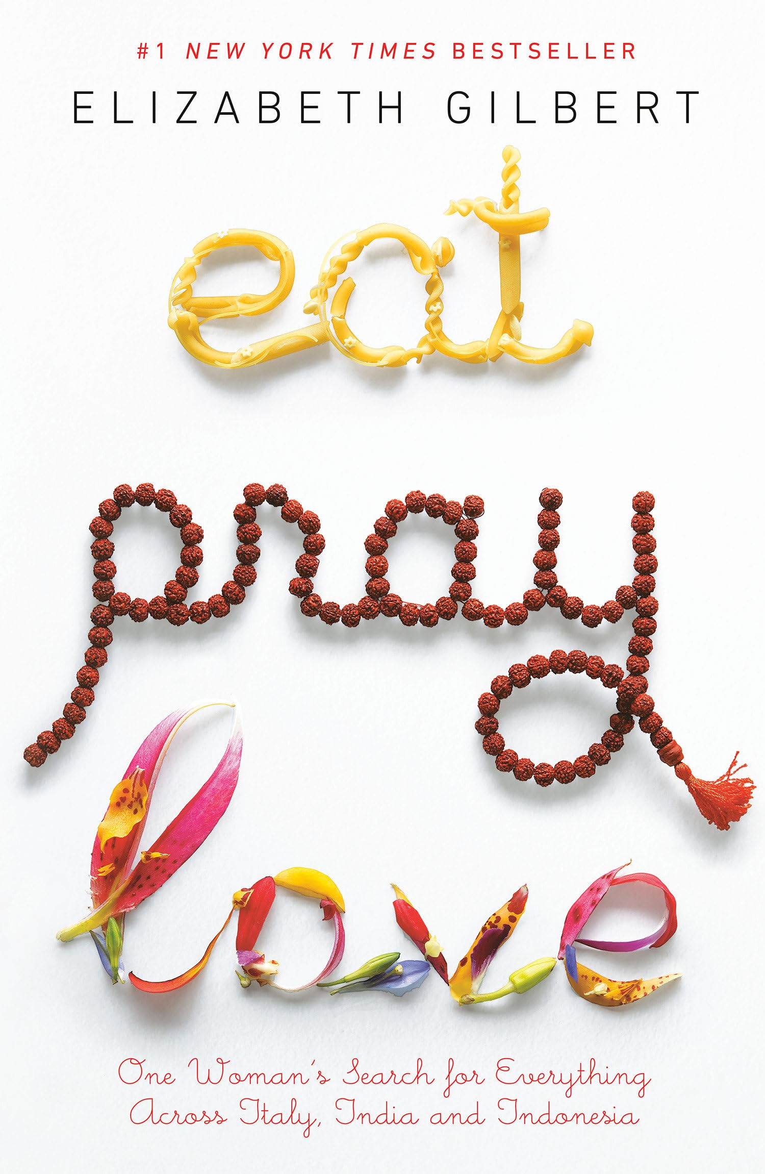 Eat, Pray, Love — Elizabeth Gilbert